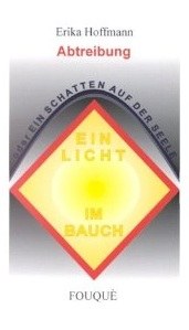 Erika Hoffmann: Ein Licht im Bauch oder ein Schatten auf der Seele, FOUQUÉ LITERATURVERLAG  26. September 2000, ISBN: 3826746929