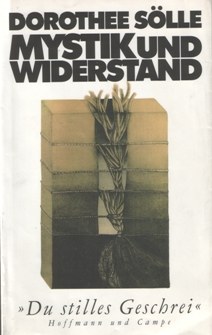 „Mystik und Widerstand“, Dorothee Sölle, 1997, Verlag: Hoffmann und Campe, ISBN: 3455085830