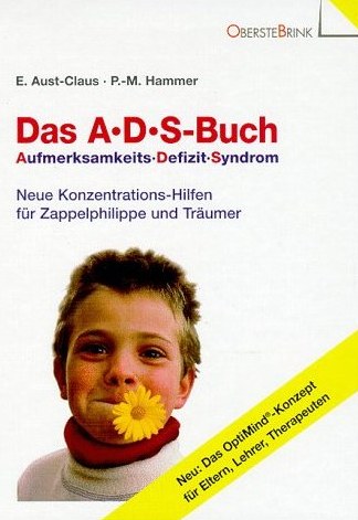 E. Aust-Claus / P.-M. Hammer "Das ADS Buch." Verlag Oberstebrink ISBN: 398044936X