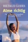 „Atme richtig“- Der Schlüssel zur Gesundheit und Ausgeglichenheit , Hiltrud Lodes, Goldmann Sachbuch, Juni 2000, ISBN: 3442103053