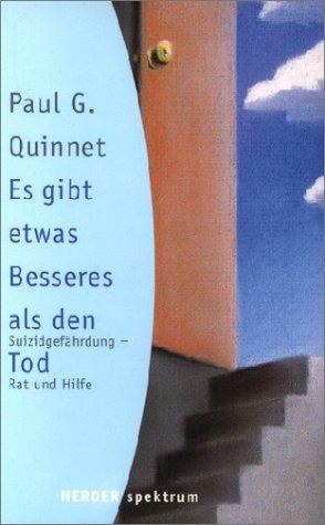 Paul G. "Es gibt etwas Besseres als den Tod.", Suizidgefährdung. Rat und Hilfe. Nachwort von Michel Heinrich, Herder Spektrum, Bd.4788 -HERDER, FREIBURG 2000, ISBN: 3-451-04788-8