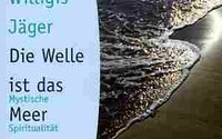 „Die Welle ist das Meer“ Willigis Jäger, Herder, Freiburg  2000, ISBN: 3451050463